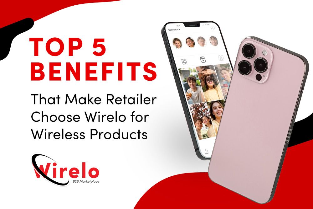 Top 5 Benefits That Make Retailers Choose Wirelo for Wireless Products