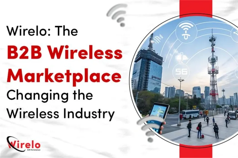 Wirelo: The B2B Marketplace Changing the Wireless Industry 
